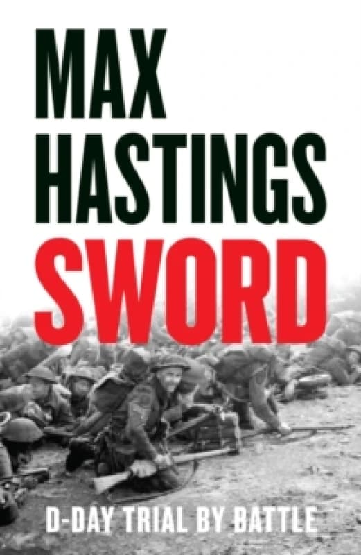 Sword. Hardback. By Max Hastings Books