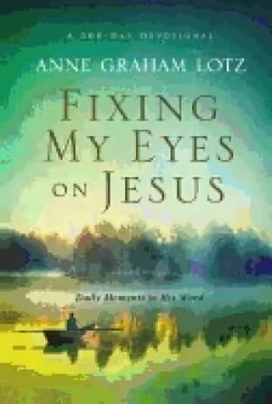 fixing my eyes on jesus daily moments in his word
