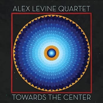 Alex Levine Quartet - Towards the Center CD