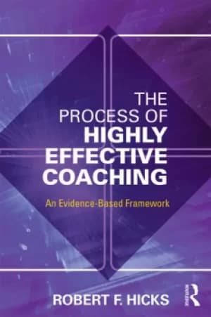 The Process of Highly Effective CoachingAn Evidence-Based Framework