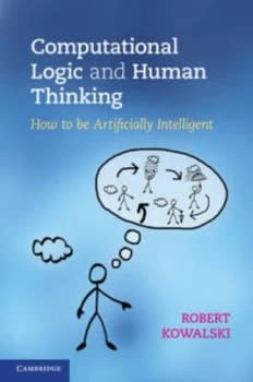Computational Logic and Human Thinking by Robert Kowalski Hardback