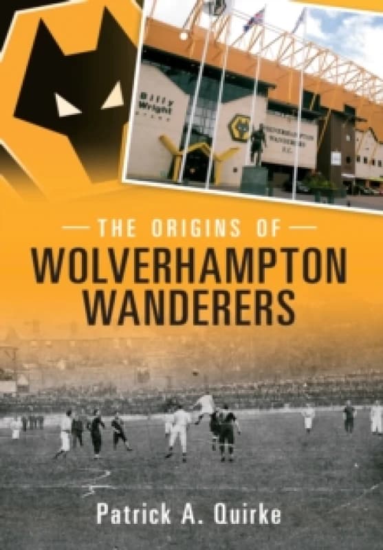 The Origins of Wolverhampton Wanderers Paperback / softback