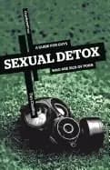 sexual detox a guide for guys who are sick of porn