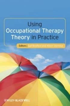 Using Occupational Therapy Theory in Practice by Gail Boniface Book