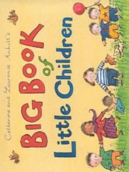 Catherine and Laurence Anholts Big Book of Little Children by Catherine Anholt and Laurence Anholt Hardback