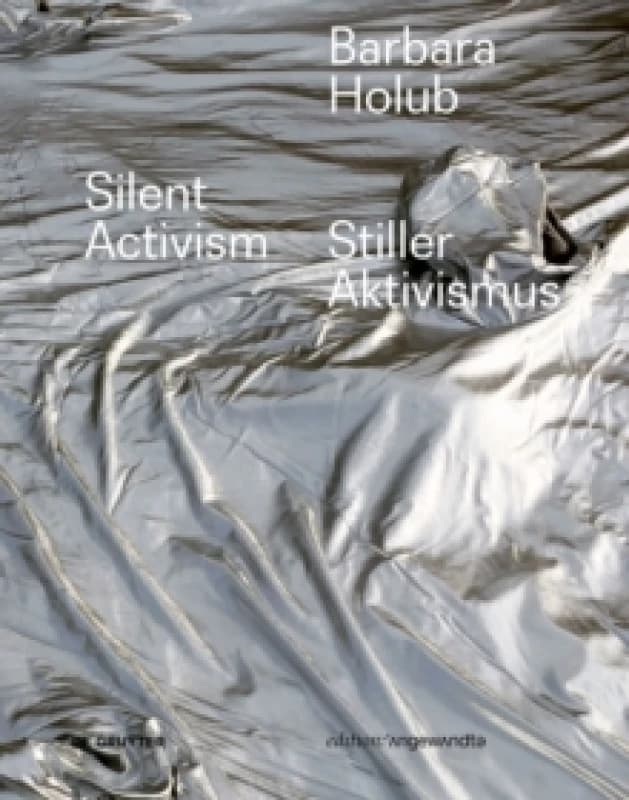 Barbara Holub - Stiller Aktivismus / Silent Activism Hardback