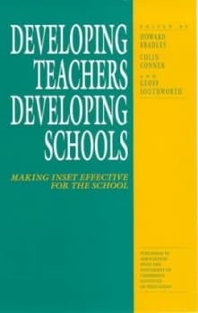 Developing Teachers Developing Schools by Howard Bradley and Colin Conner and Geoff Southworth and Cambridge Institute of Education Paperback