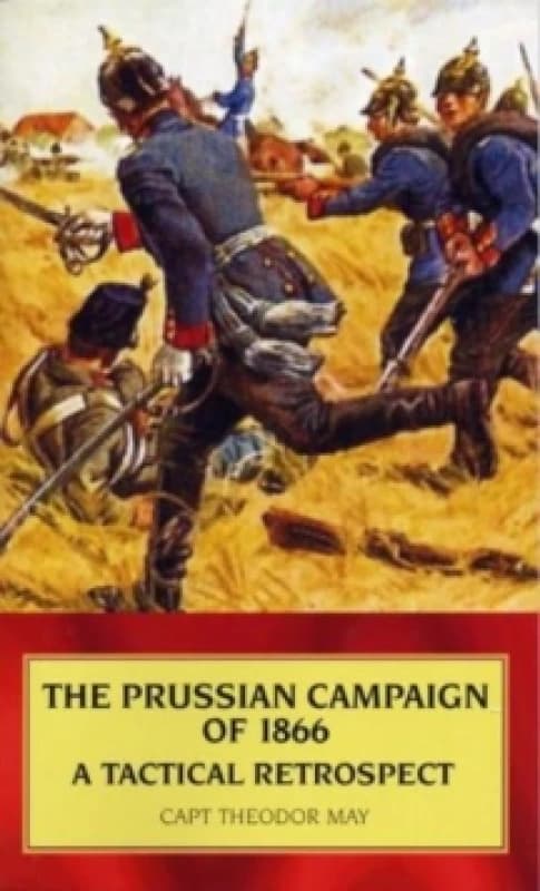 Prussian Campaign Of 1866 : A Tactical Retrospect Paperback / softback