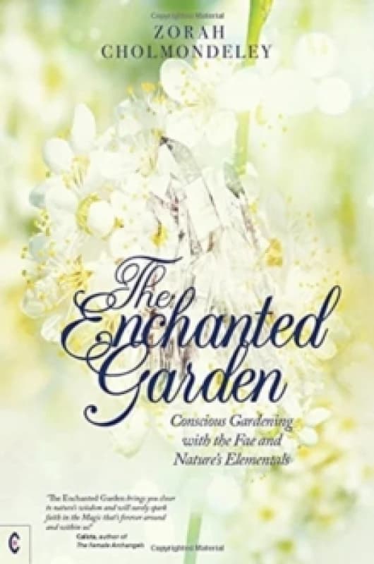 The Enchanted Garden : Conscious Gardening with the Fae and Nature's Elementals Paperback / softback
