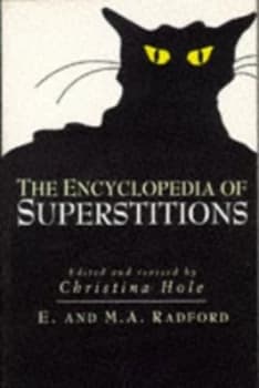 The Encyclopedia of Superstitions by Edwin Radford and Christina Hole and M. a Radford Paperback