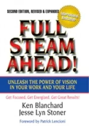 full steam ahead unleash the power of vision in your work and your life