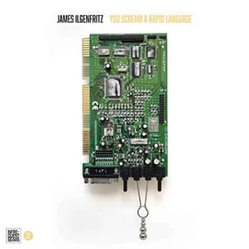 James Ilgenfritz - You Scream a Rapid Language CD