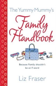 The Yummy Mummys Family Handbook by Liz Fraser Paperback