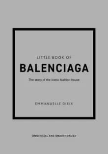 Little Book of Balenciaga : The Story of the Iconic Fashion House