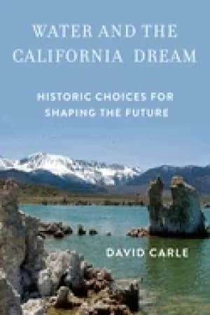 water and the california dream historic choices for shaping the future