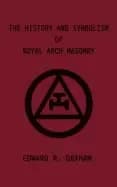 history and symbolism of royal arch masonry