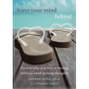 Leave Your Mind behind by Matthew Mckay Paperback