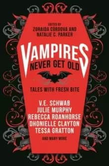 Vampires Never Get Old: Tales with Fresh Bite