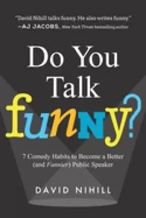 do you talk funny 7 comedy habits to become a better and funnier public spe
