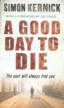 A Good Day to Die by Simon Kernick Paperback