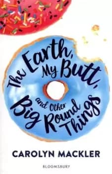 The Earth, my butt and other big round things - Carolyn Mackler - Paperback - Used