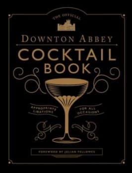 The official Downton Abbey cocktail book by