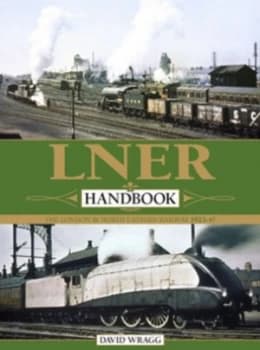 Lner Handbook by David W Wragg Book