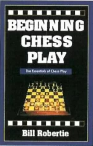 Beginning chess play by Bill Robertie