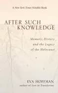 after such knowledge memory history and the legacy of the holocaust