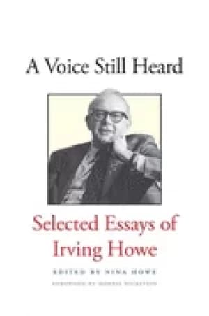 voice still heard selected essays of irving howe