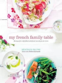 My French Family Table by Beatrice Peltre Hardback