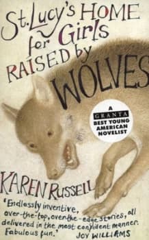 St Lucys Home for Girls Raised by Wolves by Karen Russell Paperback