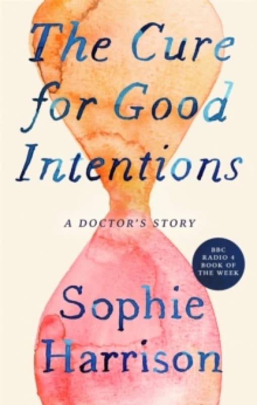 The Cure for Good Intentions. Paperback. By Sophie Harrison Books