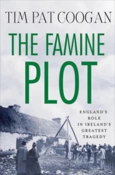 The Famine Plot by Tim Pat Coogan Hardback