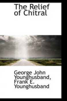 Relief of Chitral by George John Younghusband Paperback