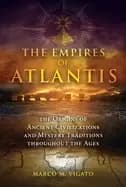 empires of atlantis the origins of ancient civilizations and mystery tradit