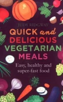 Quick and Delicious Vegetarian Meals by Judy Ridgway Book