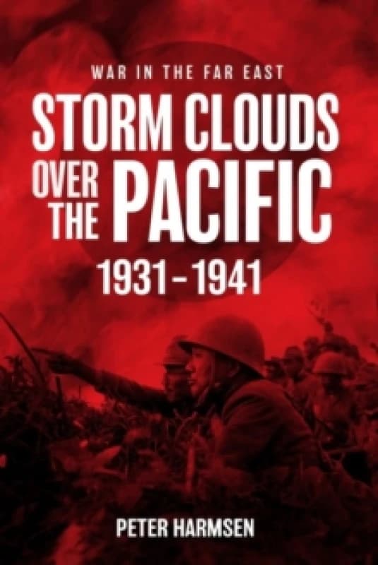Storm Clouds Over the Pacific : War in the Far East Volume 1 Paperback / softback