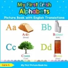 My First Irish Alphabets Picture Book with English Translations : Bilingual Early Learning & Easy Teaching Irish Books for Kids