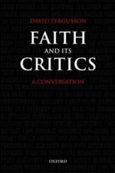 Faith and Its Critics by David Fergusson Hardback