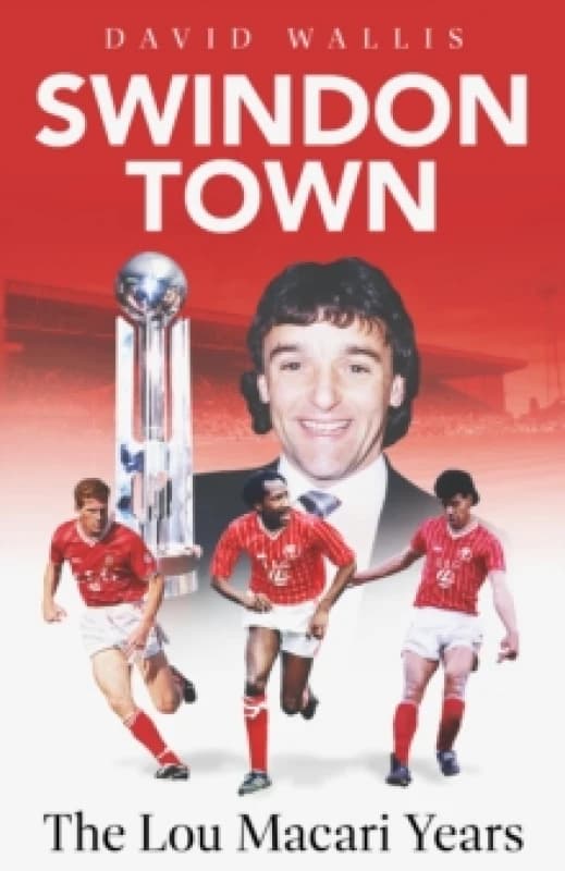 Swindon Town : The Lou Macari Years Hardback