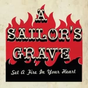 Set a Fire in Your Heart by A Sailor's Grave CD Album