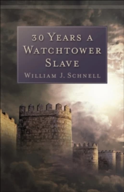 Thirty Years a Watchtower Slave by William J Schnell Book