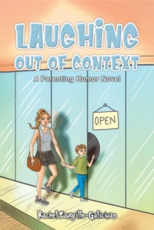 Laughing Out of Context : A Parenting Humor Novel Paperback / softback