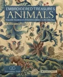 Embroidered Treasures: Animals : Exquisite Needlework of the Embroiderers' Guild Collection