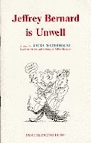 jeffrey bernard is unwell a play based on the life and writings of jeffrey