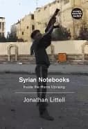 syrian notebooks inside the homs uprising