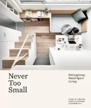 Never Too Small : Reimagining small space living