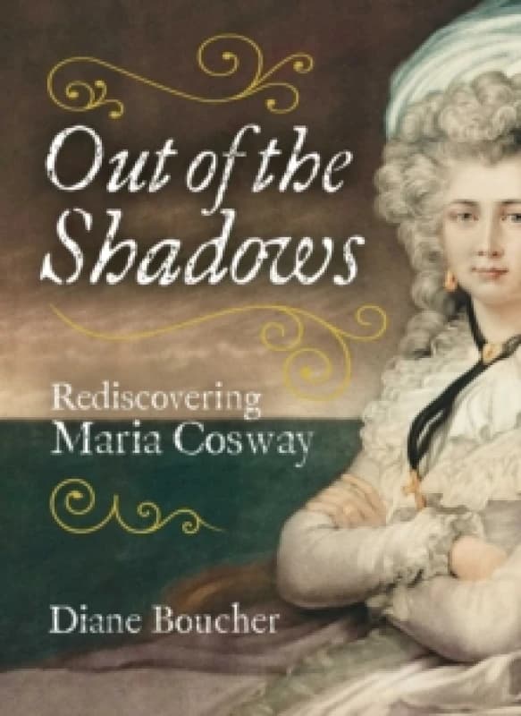 Out of the Shadows : Rediscovering Maria Cosway Hardback
