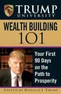trump university wealth building 101 your first 90 days on the path to pros